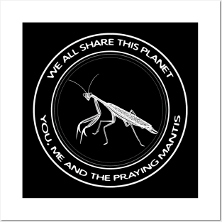 Praying Mantis - We All Share This Planet - insect design Posters and Art